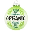 Organic Good For Nature Good For You Glass Ornament -Ornaments Shop 1206358 web 1.default 22479.1635507774