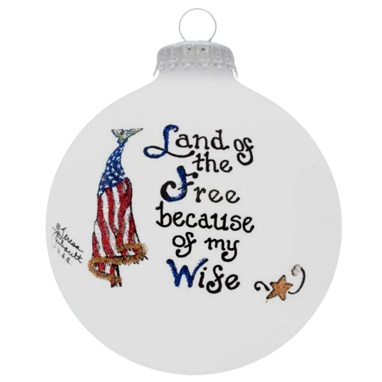 Heart Gifts By Teresa - Land Of The Free Wife Ornament